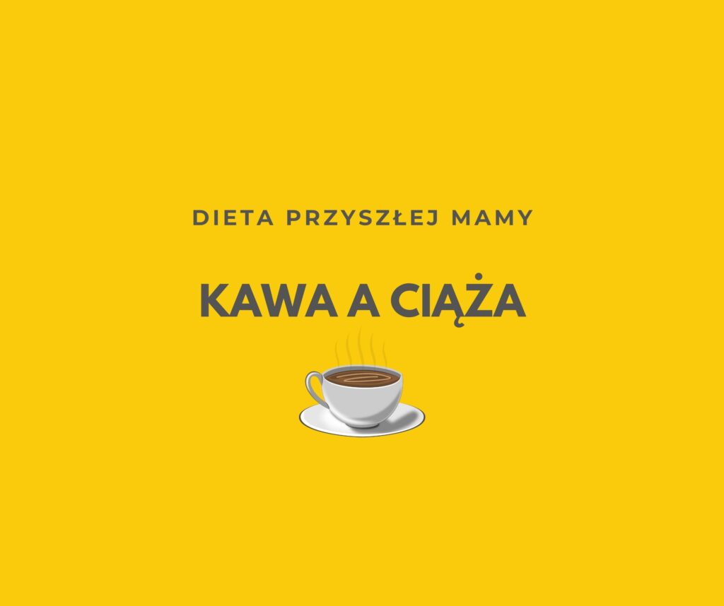 KAWA A CIĄŻA