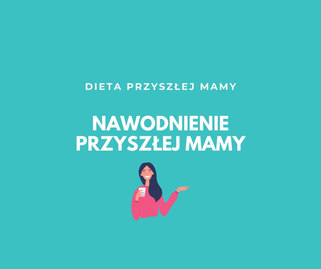 NAWODNIENIE PRZYSZŁEJ MAMY