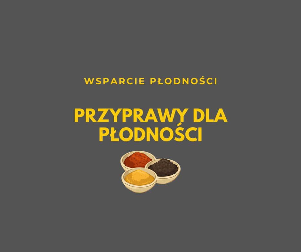 PRZYPRAWY DLA PŁODNOŚCI